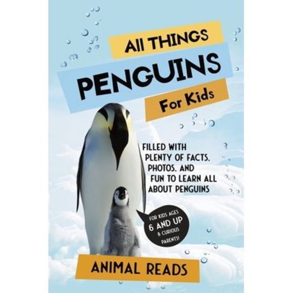 All Things Penguins For Kids: Filled With Plenty of Facts, Photos, and Fun to Le - Picture 1 of 1